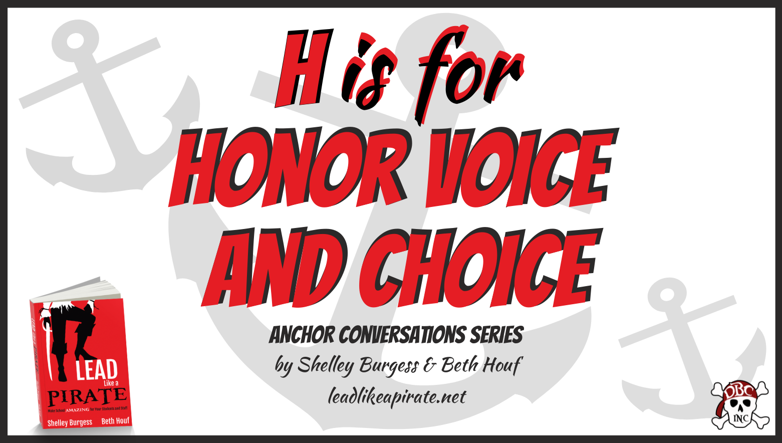 H is for Honor Voice and Choice – Lead Like a PIRATE